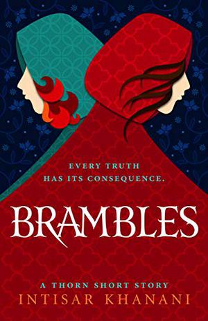 Brambles: A Thorn Short Story by Intisar Khanani