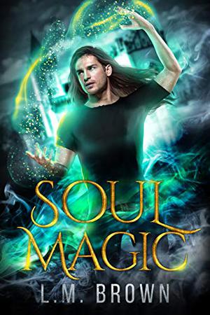 Soul Magic by L.M. Brown