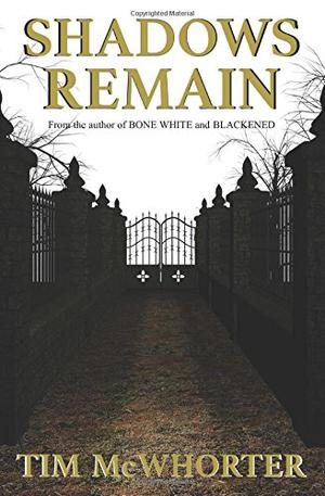 Shadows Remain by Tim McWhorter