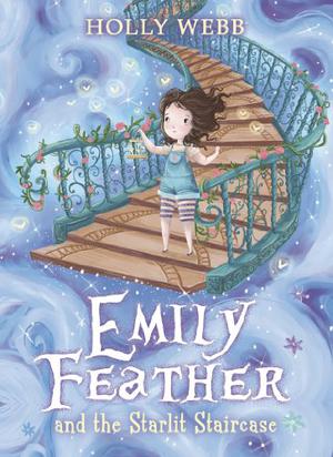 Emily Feather and the Starlit Staircase by Holly Webb