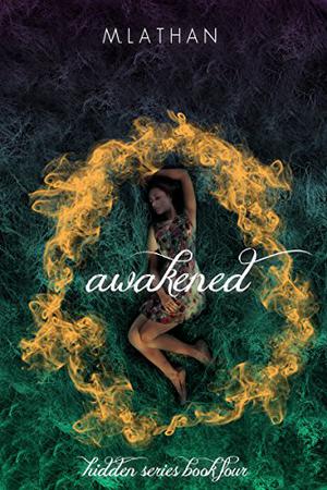 Awakened: Hidden Series Book Four by M. Lathan