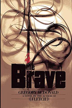 The Brave by Gregory McDonald