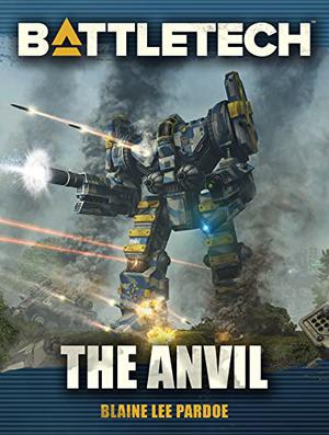 BattleTech: The Anvil by Blaine Lee Pardoe