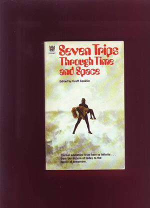 7 Trips Through Time and Space by Groff Conklin, Larry Niven, Cordwainer Smith, Randall Garrett, Jonathan Blake MacKenzie, J.T. McIntosh, Kris Neville, Frank Herbert, H. Beam Piper