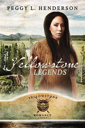 Yellowstone Legends by Peggy L. Henderson