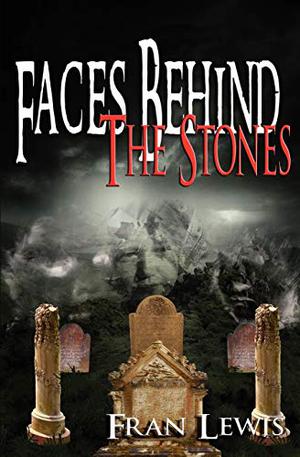 Faces Behind the Stones by Fran Lewis