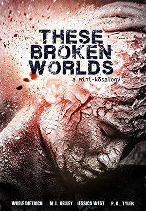 These Broken Worlds: A Mini-Kōsalogy of Flash Fiction Stories by Ally Bishop, Woelf Dietrich, Jessica West, M.J. Kelley, Pavarti K. Tyler
