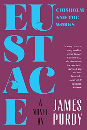 Eustace Chisholm and the Works by James Purdy