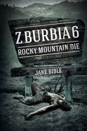 Rocky Mountain Die (Z-Burbia #6)