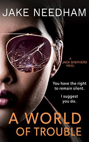 A World of Trouble by Jake Needham
