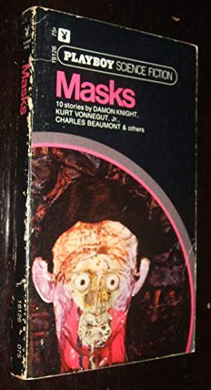 Masks by Playboy Magazine, Damon Knight, R.K. Narayan, Charles Beaumont, John Cheever, Kurt Vonnegut Jr., Rick Rubin, Robert Coover, Robert McNear, Allan Seager, Ken W. Purdy