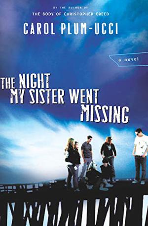 The Night My Sister Went Missing by Carol Plum-Ucci