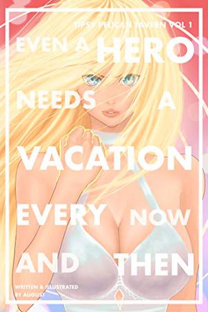 Even a Hero Needs a Vacation Every Now and Then by August .