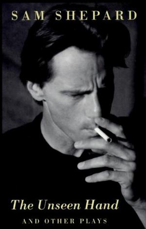 The Unseen Hand and Other Plays by Sam Shepard by Sam Shepard