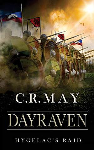 Dayraven: Beowulf Hygelac's Raid (Beowulf: Sword of Woden #4)