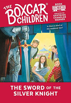 The Sword of the Silver Knight (The Boxcar Children #103)