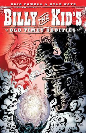 Billy the Kid's Old Timey Oddities by Eric Powell