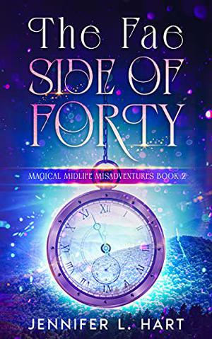 The Fae Side of Forty (A Magical Midlife Misadventure #2)