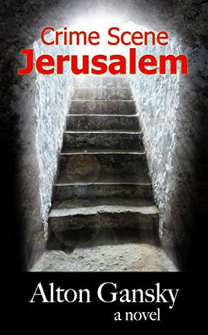 Crime Scene Jerusalem by Alton Gansky