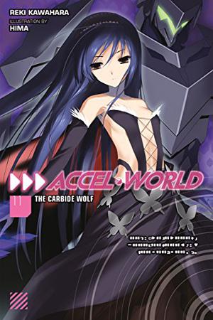 Accel World, Vol. 11 (light novel): The Carbide Wolf (アクセル・ワールド / Accel World Light Novels #11)