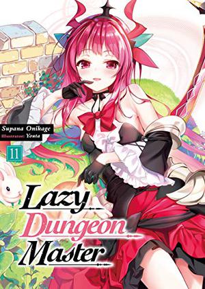 Lazy Dungeon Master: Volume 11 (Lazy Dungeon Master Light Novel #11)