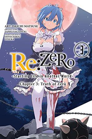 Re:ZERO -Starting Life in Another World-, Chapter 3: Truth of Zero, Vol. 3 by Tappei Nagatsuki, Shinichirou Otsuka, Daichi Matsuse