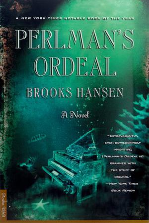 Perlman's Ordeal: A Novel by Brooks Hansen
