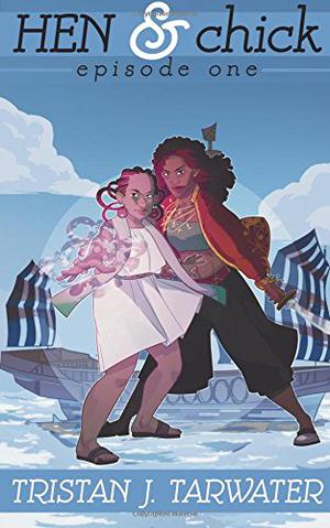 Hen & Chick: Episode One by Tristan J. Tarwater, Mildred Louis