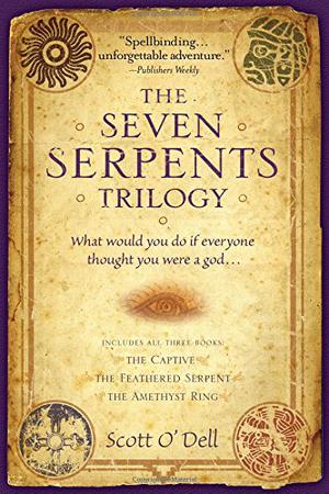 The Seven Serpents Trilogy by Scott O'Dell