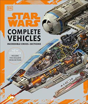 Star Wars Complete Vehicles New Edition (Star Wars: Incredible Cross-Sections #1-6)