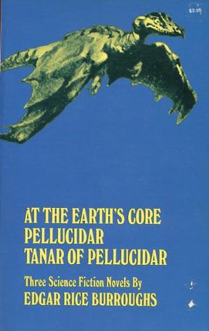 At the Earth's Core/Pellucidar/Tanar of Pellucidar (Pellucidar #1-3)