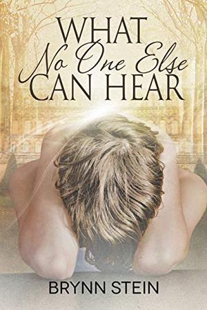 What No One Else Can Hear by Brynn Stein