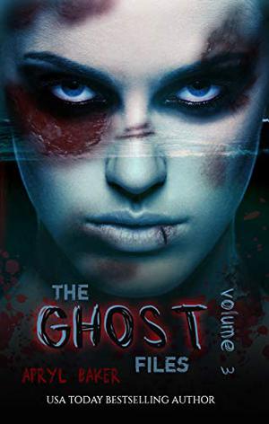 The Ghost Files 3 by Apryl Baker