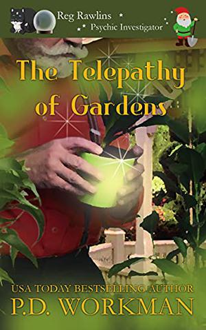 The Telepathy of Gardens (Reg Rawlins, Psychic Investigator #5)