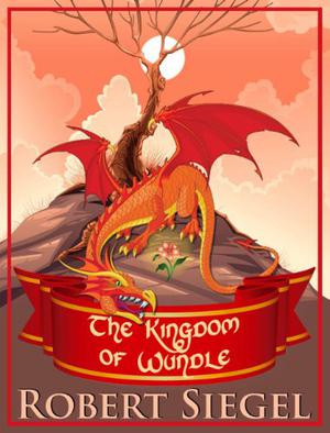 The Kingdom of Wundle  (Wundle Series #1) by Robert Siegel