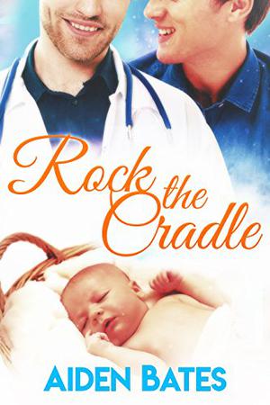 Rock the Cradle (Silver Oaks Medical Center #6)