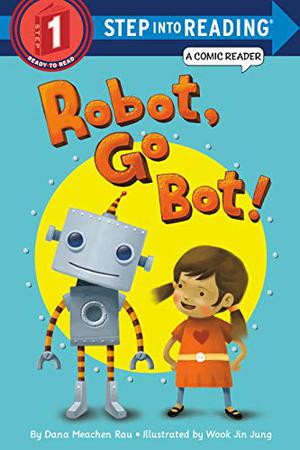 Robot, Go Bot!: A Comic Reader by Dana Meachen Rau, Wook Jin Jung