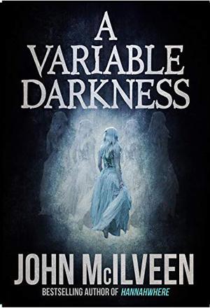A Variable Darkness: 13 Tales by John M. McIlveen, Izzy Lee