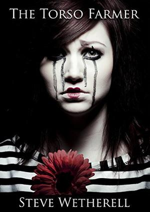 The Torso Farmer by Steve Wetherell