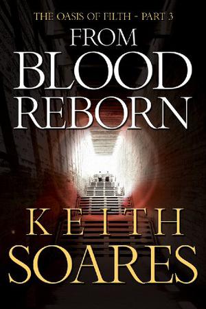 From Blood Reborn by Keith Soares