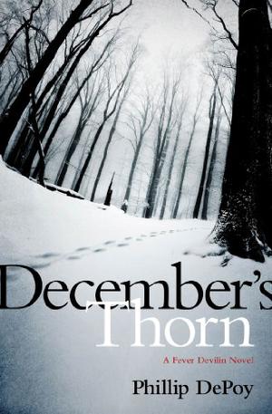 December's Thorn: A Fever Devilin Novel by Phillip DePoy