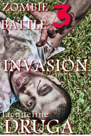 Zombie Battle - Part Three: Invasion (Zombie Battle #3)