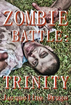 Zombie Battle: Trinity by Jacqueline Druga, Mariani Gene