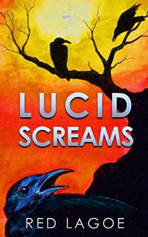 Lucid Screams by Red Lagoe