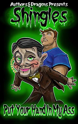 Put Your Hand In My Ass  (Shingles Book 8) by Steve Wetherell