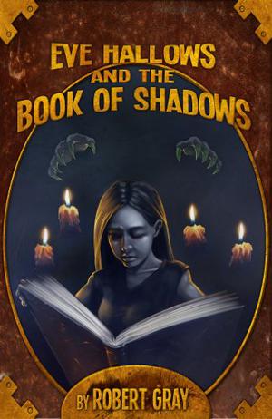 Eve Hallows and the Book of Shadows by Robert Gray