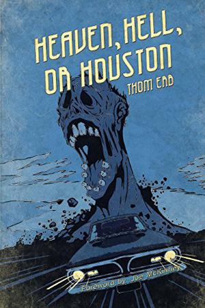 Heaven, Hell, or Houston by Thom Erb, Joe McKinney