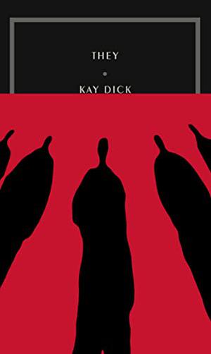 They by Kay Dick