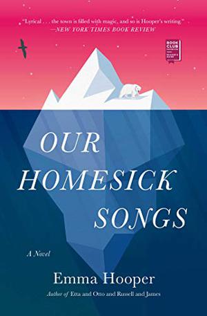 Our Homesick Songs by Emma Hooper