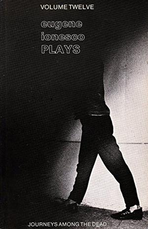 Journeys Among The Dead: Themes And Variations by Eugène Ionesco